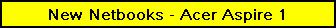 New Netbooks - Acer Aspire 1