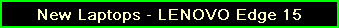 New Laptops - LENOVO Edge 15